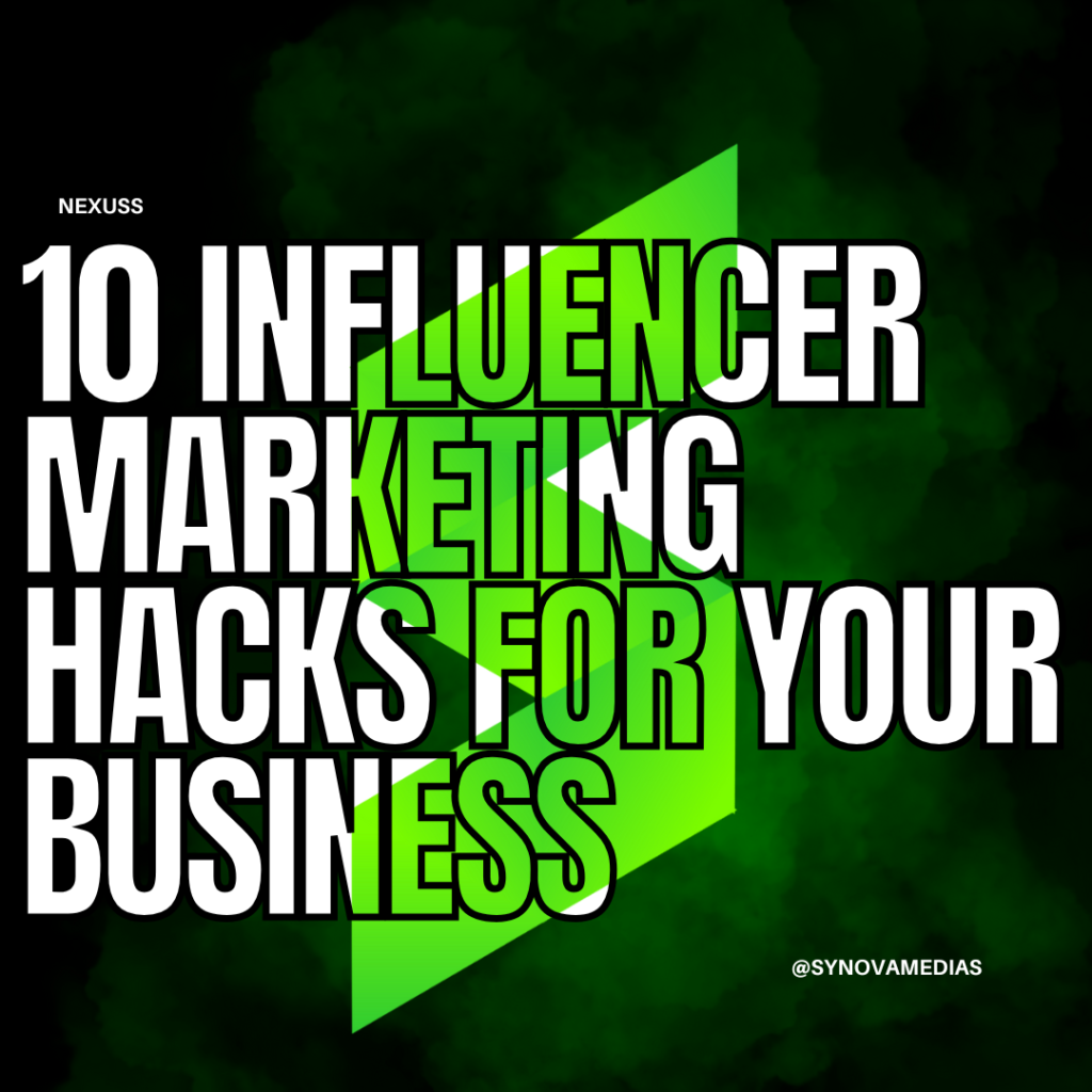 10 INFLUENCER MARKETING HACKS THAT YOUR BUSINESS NEEDS!